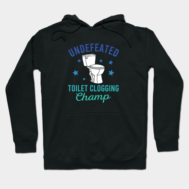 Undefeated Toilet Clogging Champ Hoodie by Zen Cosmos Official